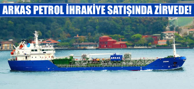 Arkas Petrol, ihrakiye satışında Türkiye birincisi oldu