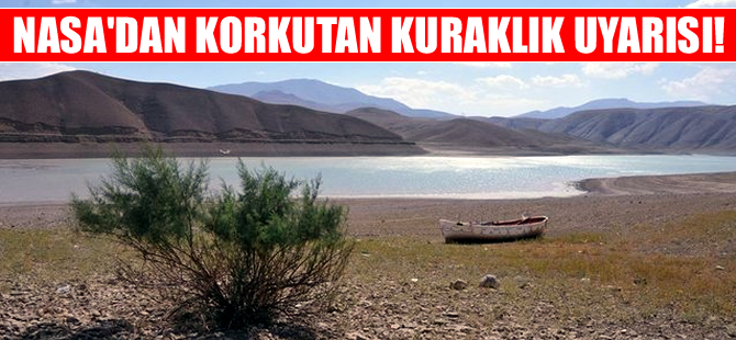 NASA: Türkiye son 900 yılın en kötü kuraklığını yaşıyor