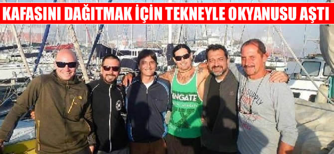 Çılgın Türk Ali Boz kafasını dağıtmak için Atlantik okyanusunu aştı