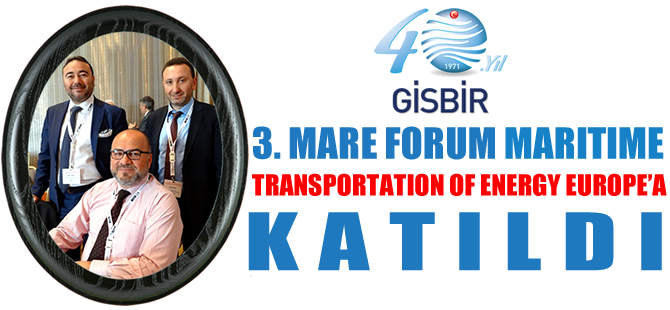 GİSBİR, 3. Mare Forum Maritime Transportation of Energy Europe'a katıldı