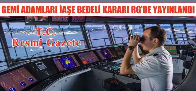 Gemi adamlarının günlük yemek parası 25 liraya yükseltildi