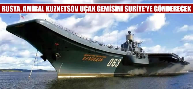 Rusya Amiral Kuznetsov uçak gemisini Suriye'ye gönderecek