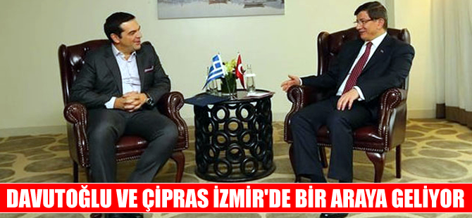 Başbakan Ahmet Davutoğlu ve Çipras bugün İzmir'de biraraya gelecek