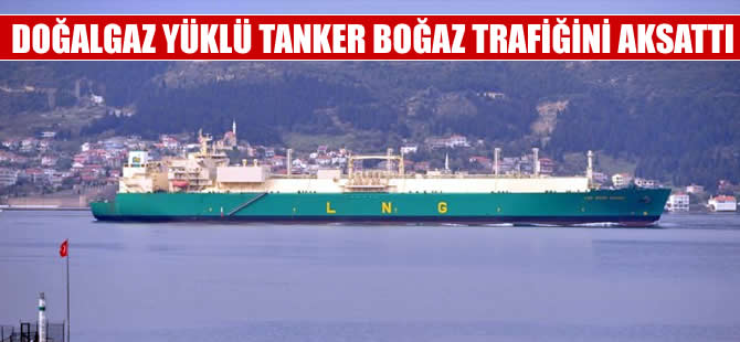 Boğazdan geçen doğalgaz tankeri deniz trafiğini  kapattı