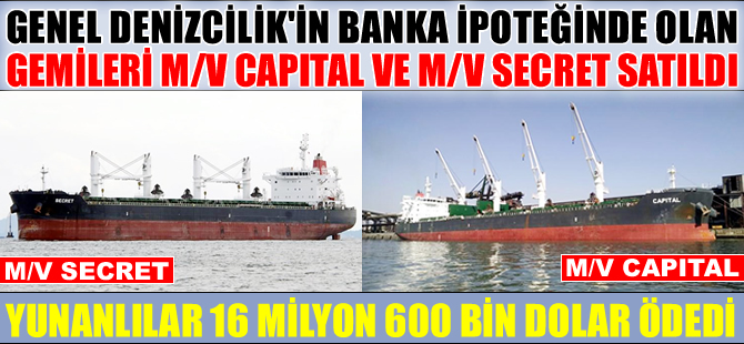 Genel Denizcilik'in işlettiği M/V SECRET ve M/V CAPITAL, Yunanlılara satıldı