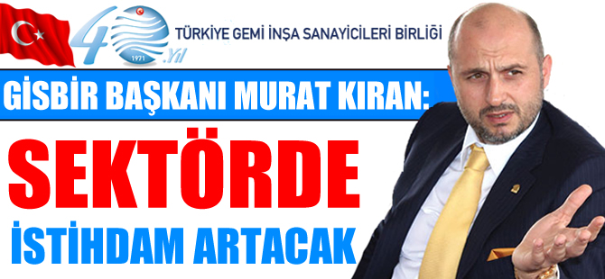 Murat Kıran: Koster yenileme projesi gemi inşada istihdamı artıracak