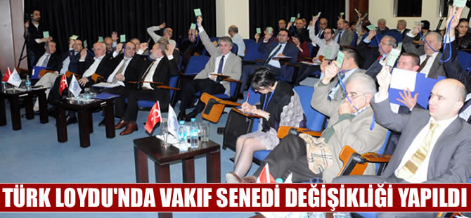 Türk Loydu’nda Vakıf Senedi değişikliği yapıldı