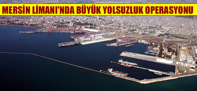 Mersin Limanı'nda milyon dolarlık yolsuzluk iddiası!
