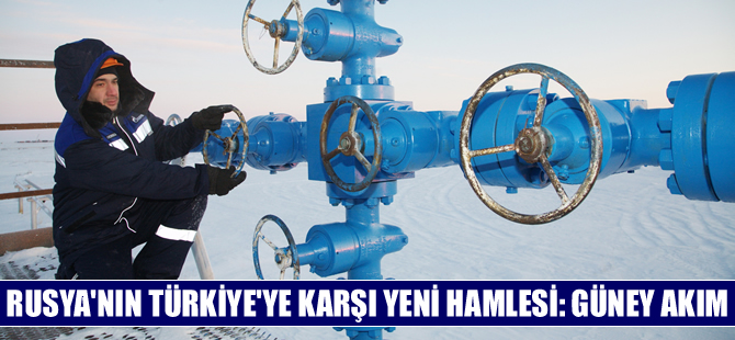 Rusya'nın Türkiye'ye karşı yeni hamlesi: Güney Akım
