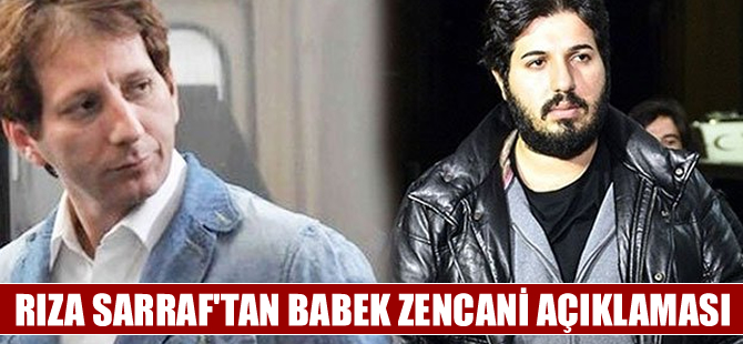 Rıza Sarraf'tan 'Babek Zencani' açıklaması