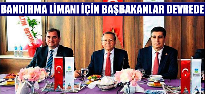 Bandırma Limanı  Projesi için başbakanlar devrede