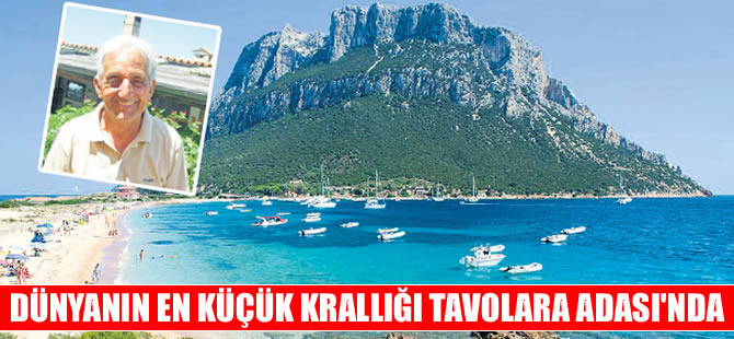 Dünyanın en küçük krallığını barındıran ada: Tavolara Adası