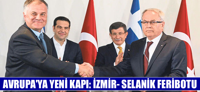 Avrupa’ya yeni kapı İzmir-Selanik feribotu