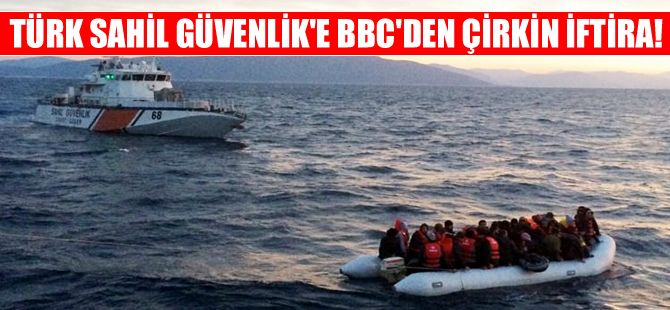 Türk Sahil Güvenlik'e çirkin iftira!