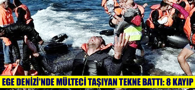 Ege Denizi'nde mülteci teknesi battı: 8 kayıp