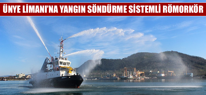 Ünye Limanı'nda yangın söndürme sistemli römorkör hizmete girdi