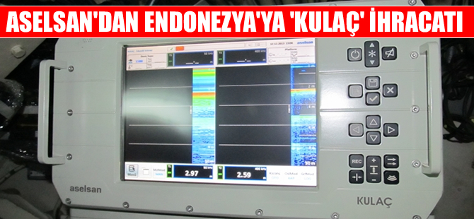 ASELSAN, Endonezya Deniz Kuvvetleri'ne 'KULAÇ' ihraç etti