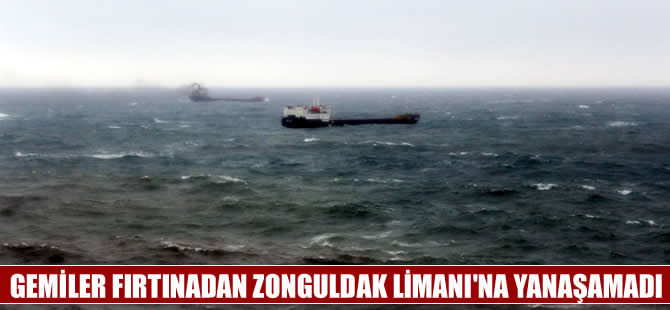 Zonguldak'ta fırtına gemilere zor anlar yaşattı