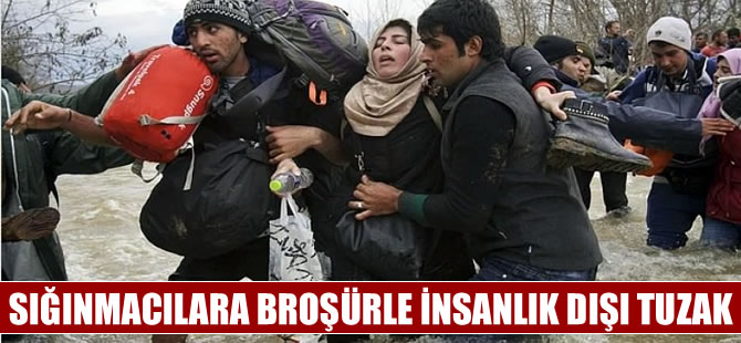 Sığınmacılara 'Broşürle' insanlık dışı tuzak