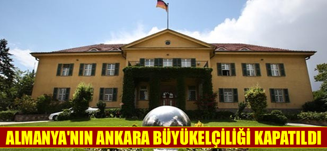 Almanya'nın Ankara Büyükelçiliği kapatıldı