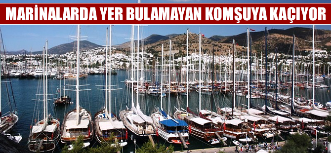 Marinalarda yer bulamayan yatlar Yunanistan'a gidiyor