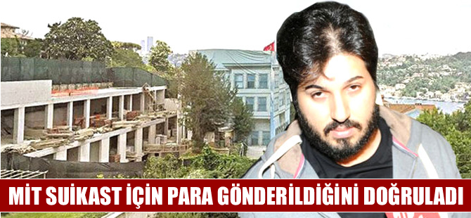 MİT, Reza Zarrab'ın şirketinden suikast için para gönderildiğini doğruladı