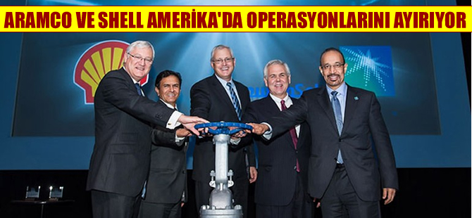 Aramco ve Shell Amerika'daki operasyonlarını ayıracak