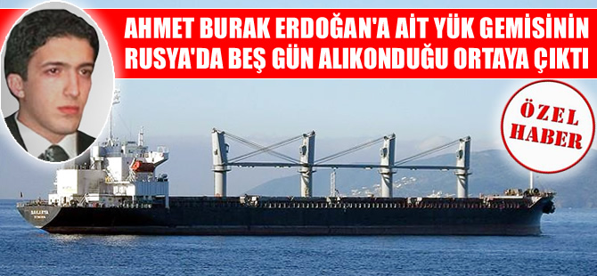 Ahmet Burak Erdoğan'a ait M/V SAKARYA isimli kuruyük gemisi Rusya'da 5 gün alıkondu