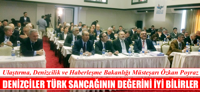 Özkan Poyraz: Denizciler Türk sancağının değerini en iyi bilen insanlardır