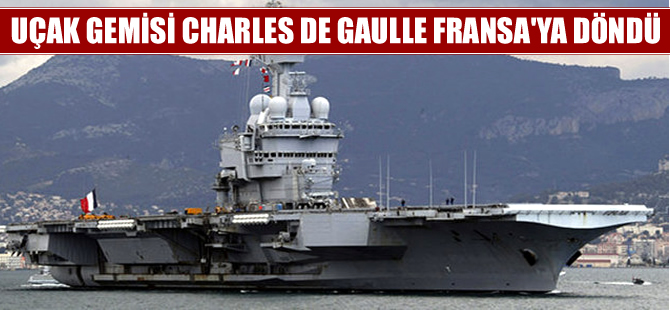 Fransız uçak gemisi Charles de Gaulle, Fransa’ya döndü