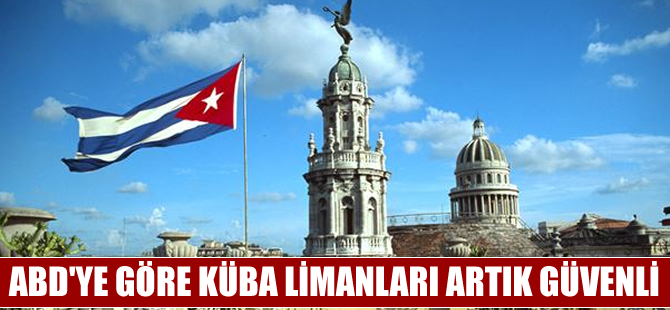 ABD, Küba limanlarını 'Güvenliğin yetersiz olduğu ülkeler' listesinden çıkardı