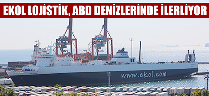 NVOCC belgesi alan Ekol Denizcilik, ABD denizlerinde ilerliyor