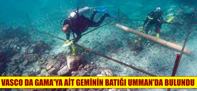 Vasco da Gama’nın filosuna ait gemi batığı bulundu