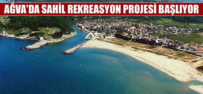 Turizm cenneti Ağva'da sahil rekreasyon çalışması başlıyor