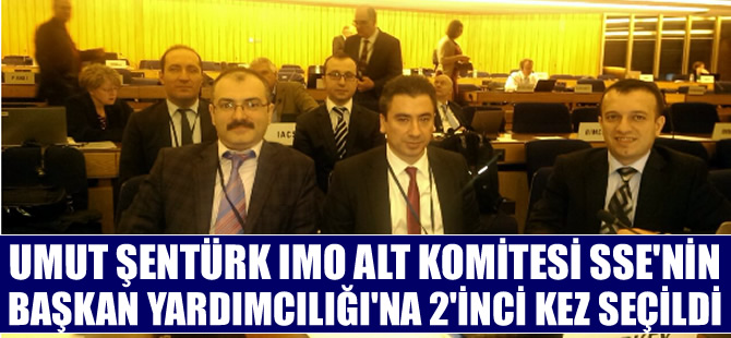 Umut Şentürk IMO Alt Komitesi SSE'nin Başkan Yardımcılığı’na seçildi