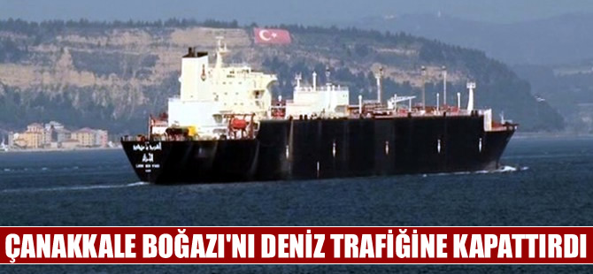 Boğazdan geçen doğalgaz tankeri Çanakkale'de Boğaz trafiğini aksattı