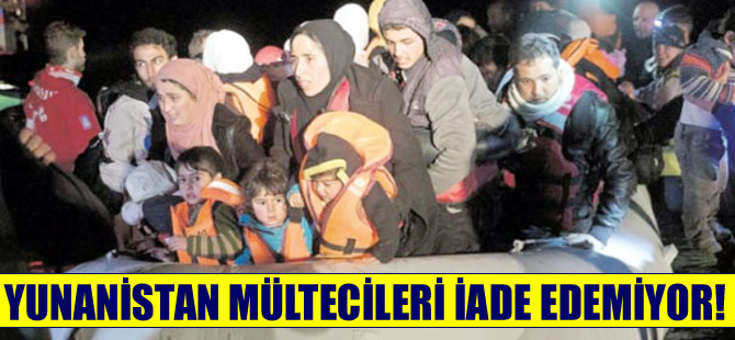 Yunanistan mültecileri iade edemiyor!