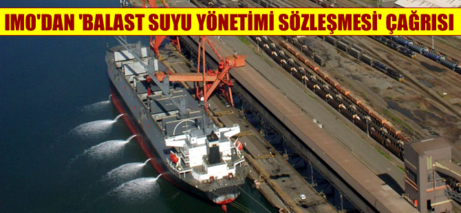 IMO’dan ‘Balast Suyu Yönetimi Sözleşmesi’ çağrısı
