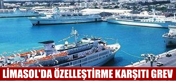 Limasol Limanı'nda özelleştirme karşıtı grev başladı