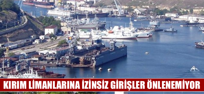 Gemiler Kırım limanlarına yasadışı girmeye devam ediyor