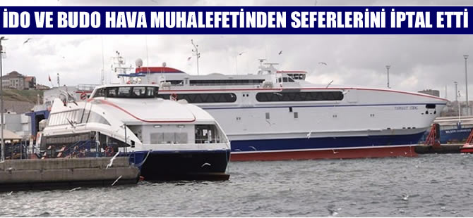 İDO ve BUDO seferlerini iptal etti