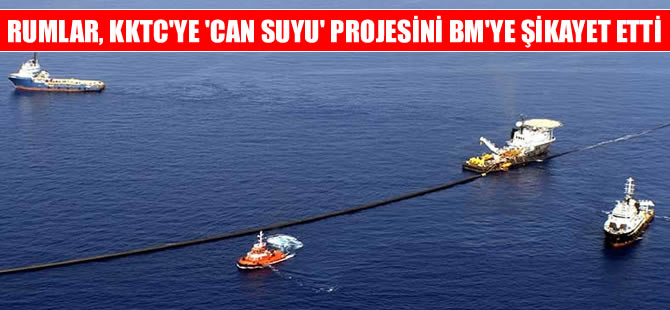 Rumlar, KKTC ile Türkiye arasındaki su boru hattını BM'ye şikayet etti