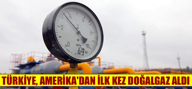 Türkiye ilk kez ABD'den doğalgaz aldı