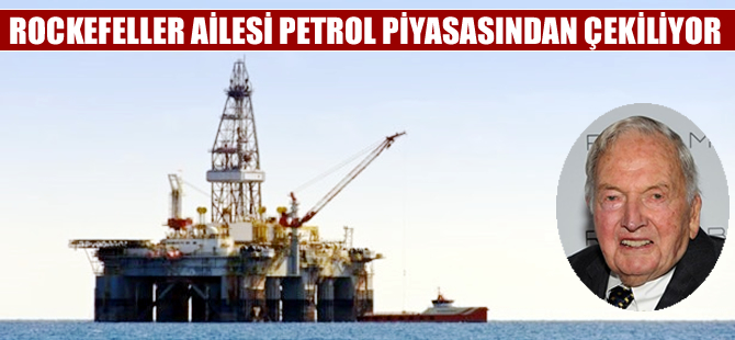 Rockefeller ailesi petrol piyasasından çekiliyor