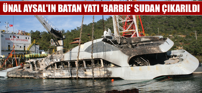 Ünal Aysal'ın 2.5 ay önce batan yatı "Barbie" sudan çıkarıldı