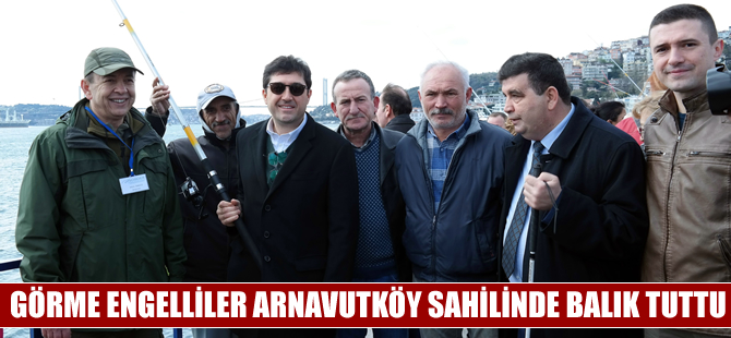 Görme engelliler,  Arnavutköy sahilinde balık tuttu