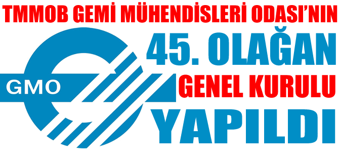 TMMOB Gemi Mühendisleri Odası 45. Olağan Genel Kurulu yapıldı