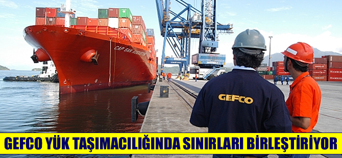 GEFCO yük taşımacılığında sınırları birleştiriyor!