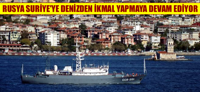'Rusya'nın Suriye'ye denizden askeri ikmali artıyor'