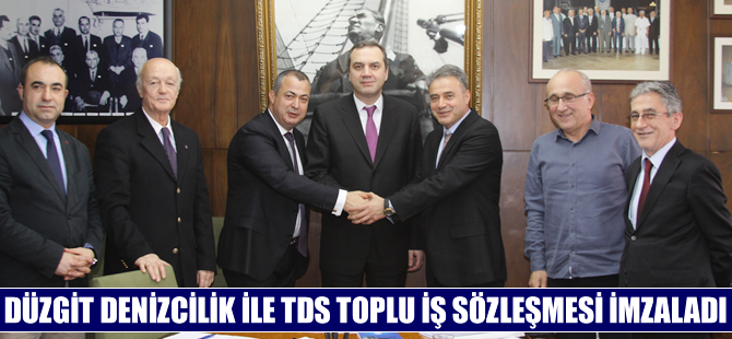 Düzgit Denizcilik ile Türkiye Denizciler Sendikası toplu iş sözleşmesi imzaladı